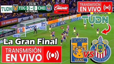 Tigres Vs Chivas En Vivo TUDN La Gran Final Donde Ver TIGRES VS