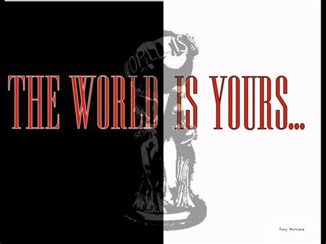 Find the best world is yours quotes, sayings and quotations on picturequotes.com. Download The World Is Yours Scarface Wallpaper Gallery