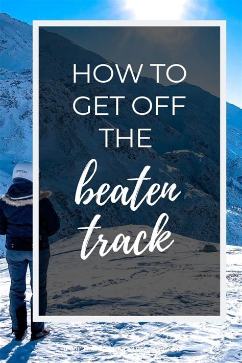 15 Ways To Get Off The Beaten Track And What It Means Anyway