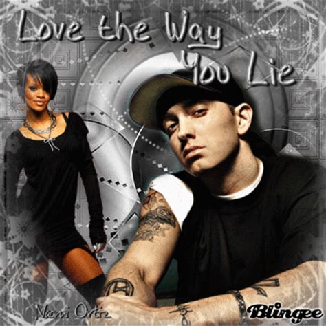 Love the way you lie is a song recorded by american rapper eminem, featuring barbadian singer rihanna, from eminem's seventh studio album recovery (2010). Love the way you lie Picture #114689495 | Blingee.com