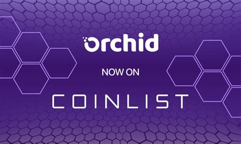 Coinlist does not give investment advice, endorsement, analysis or recommendations with respect to any securities or provide legal or tax advice. Orchid Continues to Build Momentum With Listing on CoinList