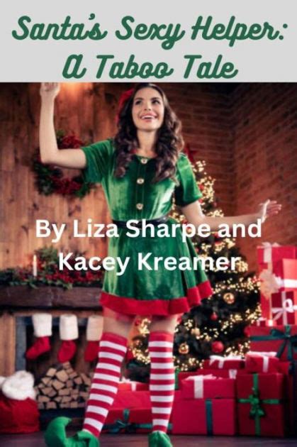 Santas Sexy Helper A Taboo Tale By Kacey Kreamer Liza Sharpe Ebook