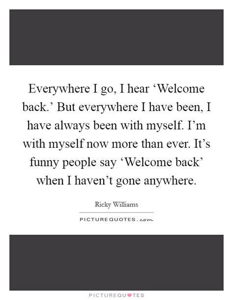Welcome back, my cheeky wee monkeys. Welcome Back Quotes & Sayings | Welcome Back Picture Quotes
