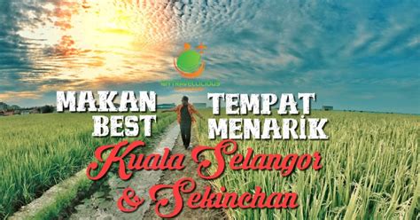 Ianya adalah kegemaran untuk sang isteri dan sang ibu. 7 Tempat Menarik & Makan Best di Kuala Selangor dan ...
