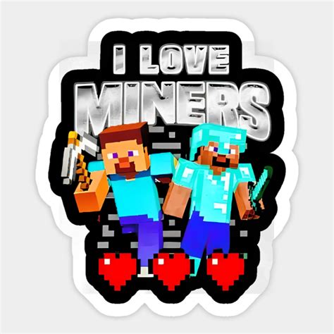 I Love Miners Minecraft I Love Miners Minecraft Sticker Teepublic