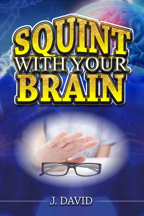Squint With Your Brain Read Again Without Glasses By Joseph David Goodreads