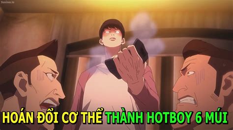 Anh BÉo HoÁn ĐỔi CƠ ThỂ ThÀnh Nam ThẦn 6 MÚi Review Phim Anime Hay