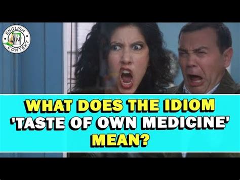 Idiom Taste Of Own Medicine Meaning Youtube