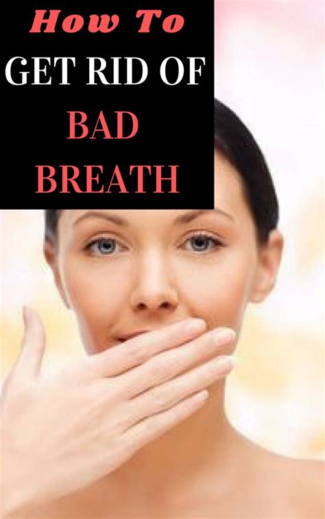 How To Get Rid Of Bad Breath Without Going To Your Dentist Bad