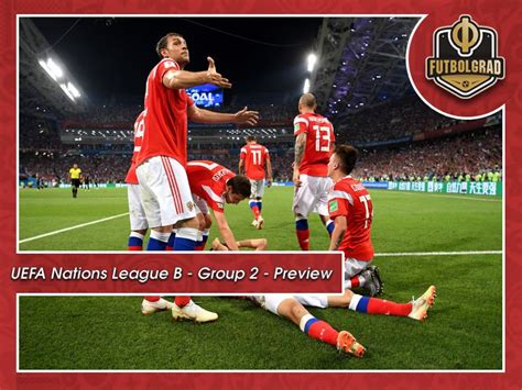 UEFA Nations League B - Group 2 - Preview - Futbolgrad