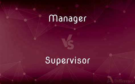 Manager Vs Supervisor — Whats The Difference