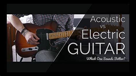 Acoustic Vs Electric Guitar Which One Sounds Better Youtube