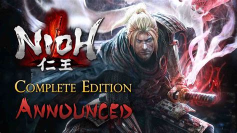 Nioh Complete Edition Announced And New Bloodsheds End Tgs 2017