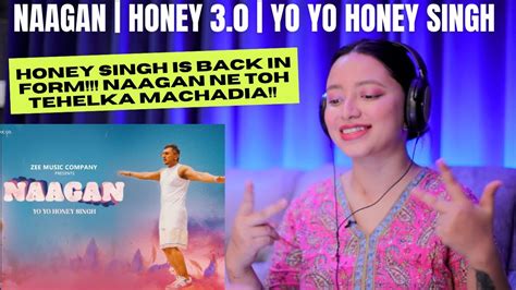 Naagan Honey 30 Yo Yo Honey Singh Zee Music Originals Reaction Video Yoyohoneysingh