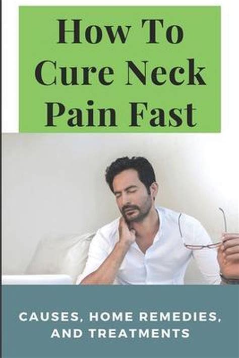 How To Cure Neck Pain Fast Causes Home Remedies And Treatments Carl