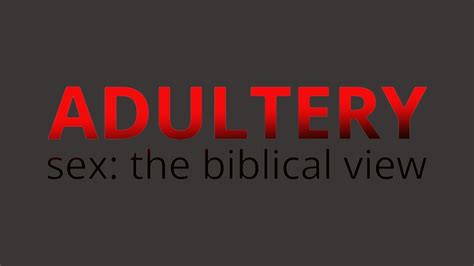 the truth about adultery sex the biblical view episode 3 youtube