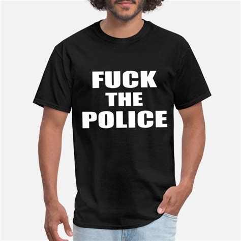 Shop Fuck The Police T Shirts Online Spreadshirt