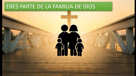 Eres Parte De La Familia De Dios De La Biblia A La Familia Youtube