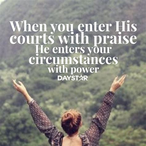 When You Enter His Courts With Praise He Enters Your Circumstances