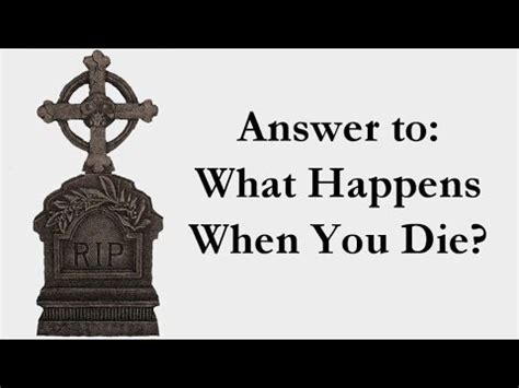 Answer to: What Happens When You Die? - YouTube