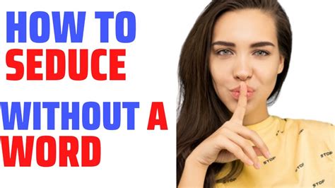 How To Seduce Someone Without A Word Youtube