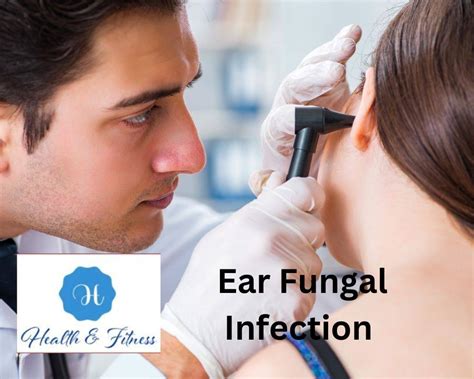 Ear Fungal Infection Causes Treatment And Effective Remedies