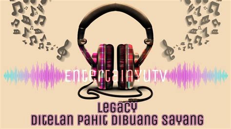 Download lagu mp3 & video: Legacy - Ditelan Pahit Dibuang Sayang (Lirik Video) HD ...