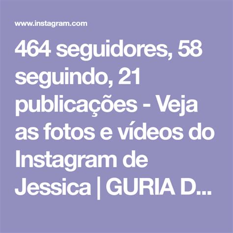 464 Seguidores 58 Seguindo 21 Publicações Veja As Fotos E Vídeos Do Instagram De Jessica