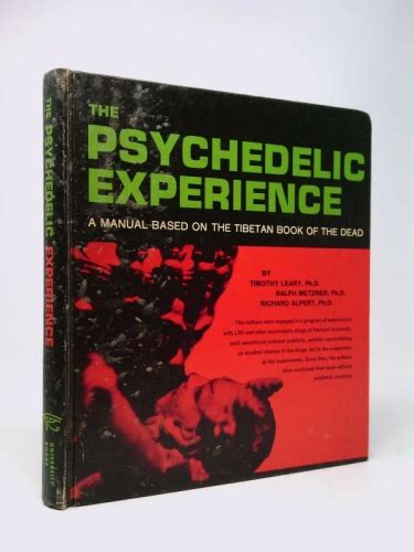 the psychedelic experience a manual based on the tibetan book of the dead by timothy leary