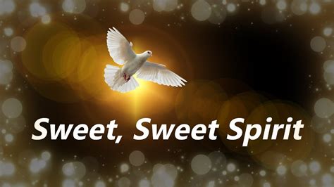 Lyrics To Sweet Sweet Spirit Learn More Here