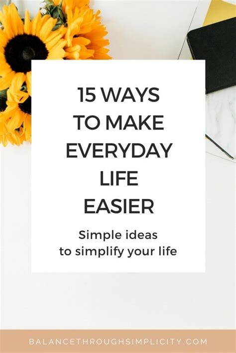 15 Ways To Make Life Easier And Less Stressful Balance Through Simplicity