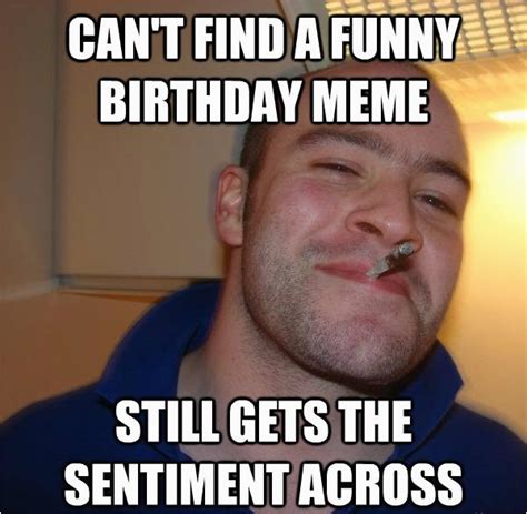 Funny Girlfriend Birthday Memes 20 Hilarious Birthday Memes For People With A Good Sense