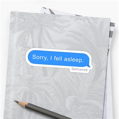 Sorry I Fell Asleep Sticker By Robynbatman Redbubble