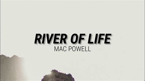 River Of Life Mac Powell Lyrics Youtube Music