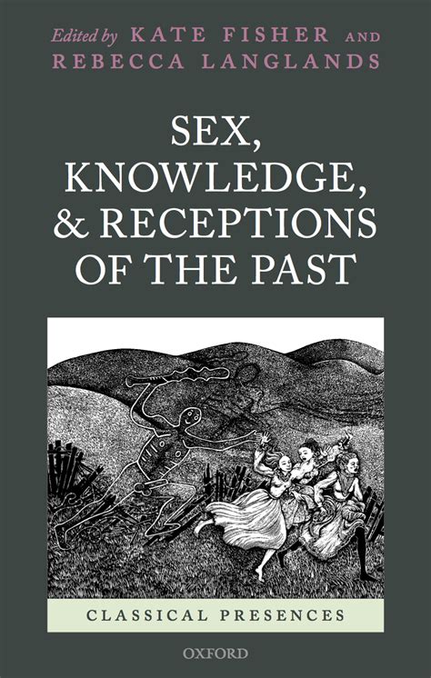 Sex Knowledge And Receptions Of The Past Eds Fisher And Langlands