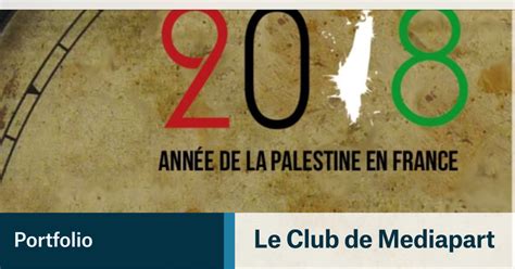 2018 AnnÉe De La Palestine En France Le Club De Mediapart