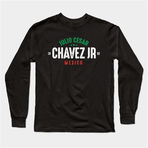 Julio Cesar Chavez Jr Mexico Chavez Long Sleeve T Shirt Teepublic