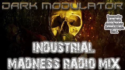 Industrial Madness Radio Mix From Dj Dark Modulator Youtube