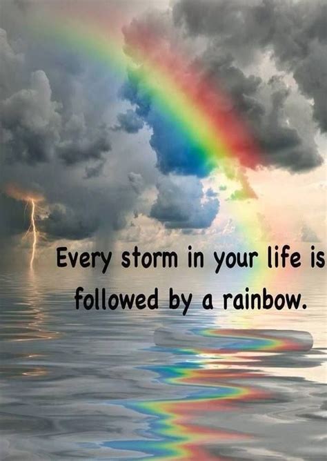 Every Storm In Your Life Is Followed By A Rainbow Rainbow Quote Rainbow