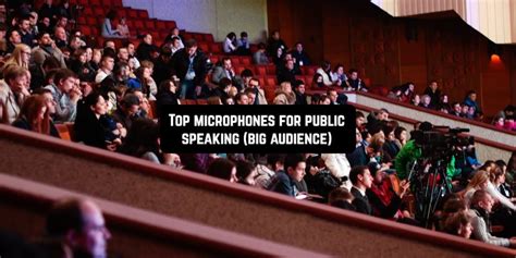 9 Top Microphones For Public Speaking Big Audience Mic Speech