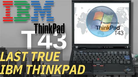 2005 Ibm Thinkpad T43 Review The Last True Ibm Thinkpad Youtube