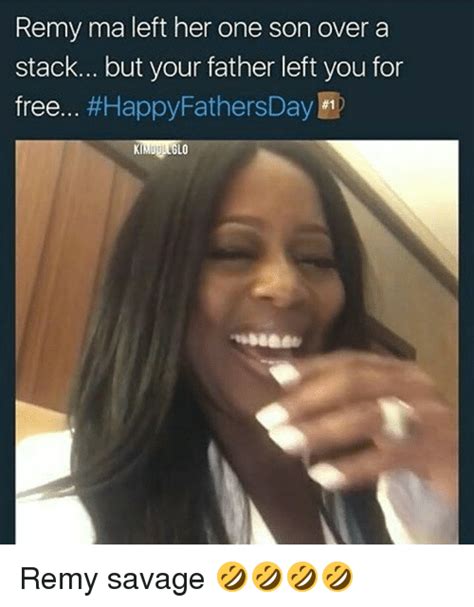 Remy Ma Left Her One Son Over A Stack But Your Father Left You For Free Happy Fathersday