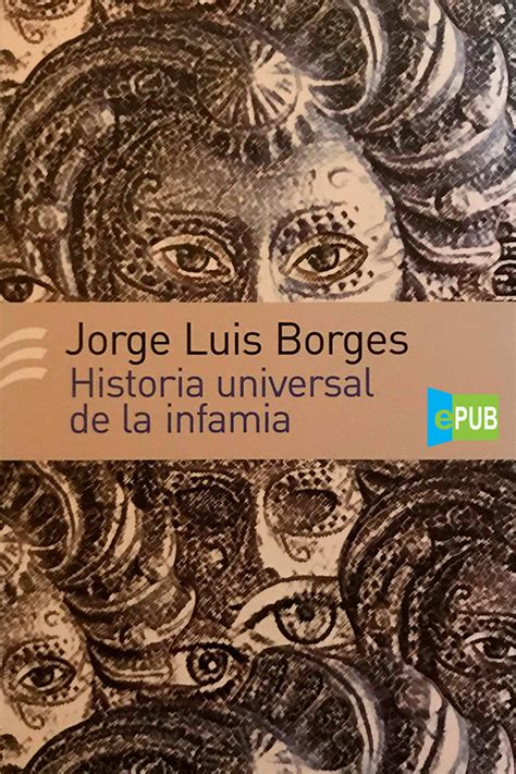 Historia Universal De La Infamia Jorge Luis Borges EPubGratis