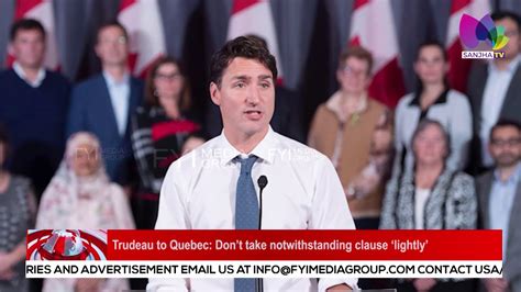 Trudeau To Quebec Dont Take Notwithstanding Clause ‘lightly Youtube