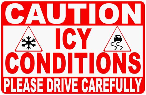 Caution Icy Conditions Please Drive Carefully Sign Signs By Salagraphics