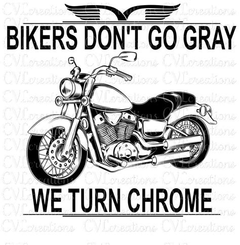 Bikers Dont Go Gray We Turn Chrome Digital File Svg Png Etsy