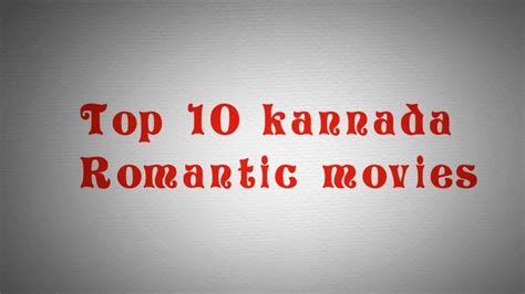 top 10 kannada romantic movies youtube