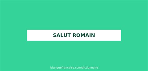 Définition De Salut Romain Dictionnaire Français