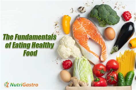 The Fundamentals Of Eating Healthy Food Nutri Gastro