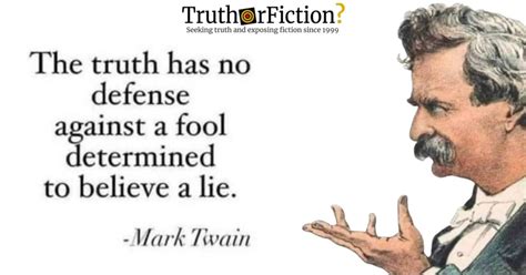 Did Mark Twain Say ‘the Truth Has No Defense Against A Fool Determined